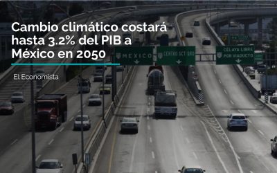 Cambio climático costará hasta 3.2% del PIB a México en 2050